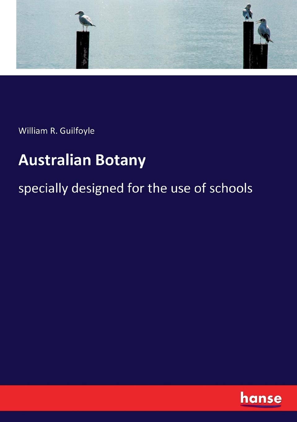 Australian Botany: specially designed for the use of schools