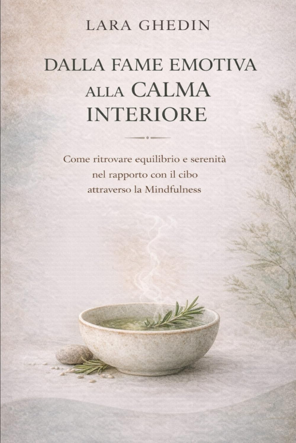 DALLA FAME EMOTIVA ALLA CALMA INTERIORE: Come ritrovare equilibrio e serenità nel rapporto con il cibo attraverso la Mindfulness