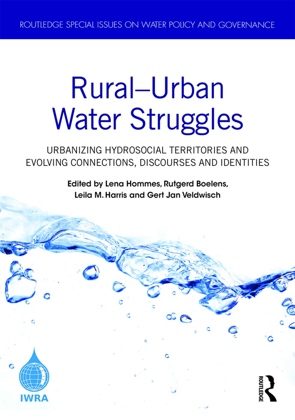 Rural–Urban Water Struggles: Urbanizing Hydrosocial Territories and Evolving Connections, Discourses and Identities (Routledge Special Issues on Water Policy and Governance)