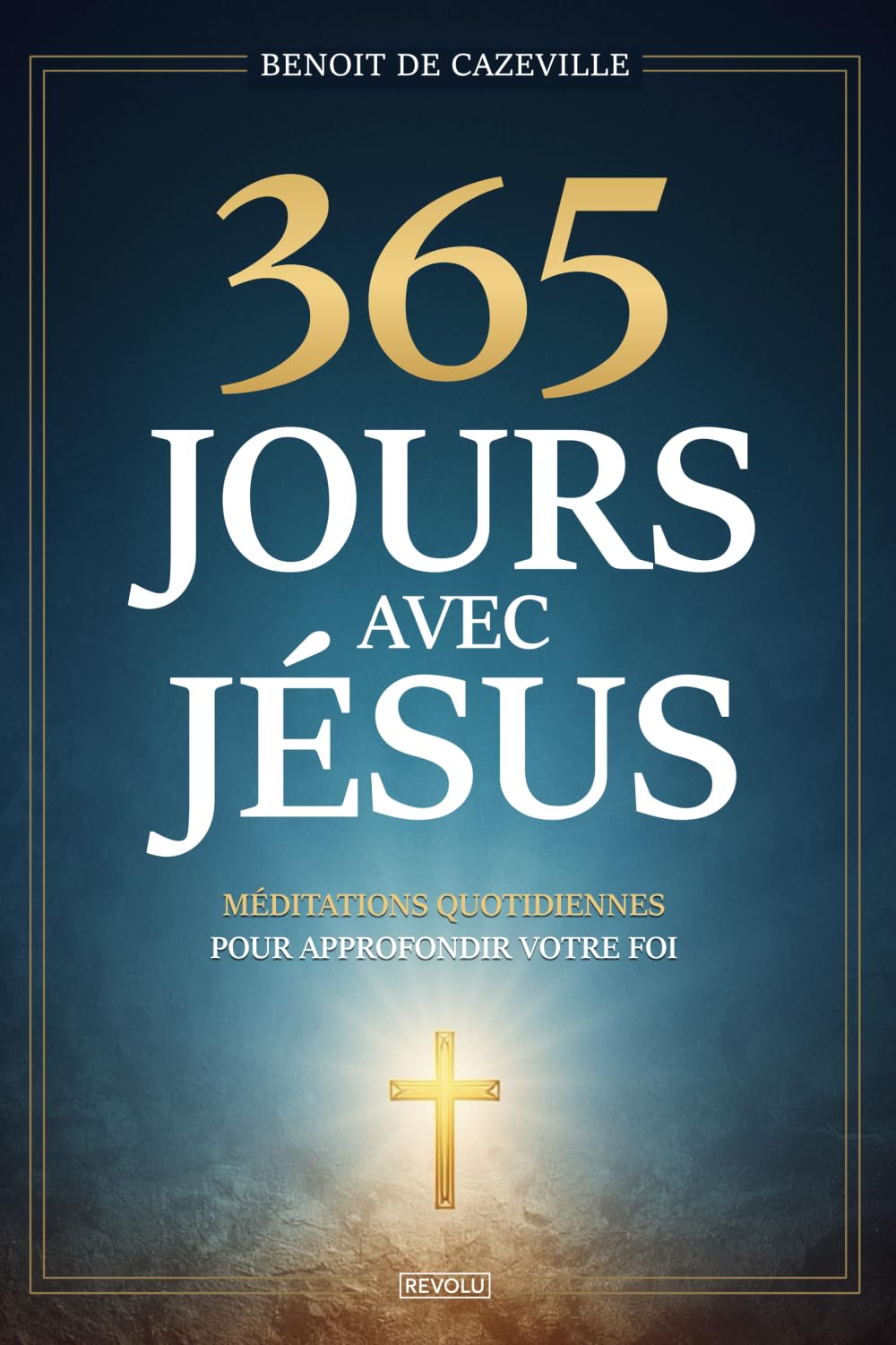 365 jours avec Jésus: Méditations quotidiennes pour approfondir votre foi