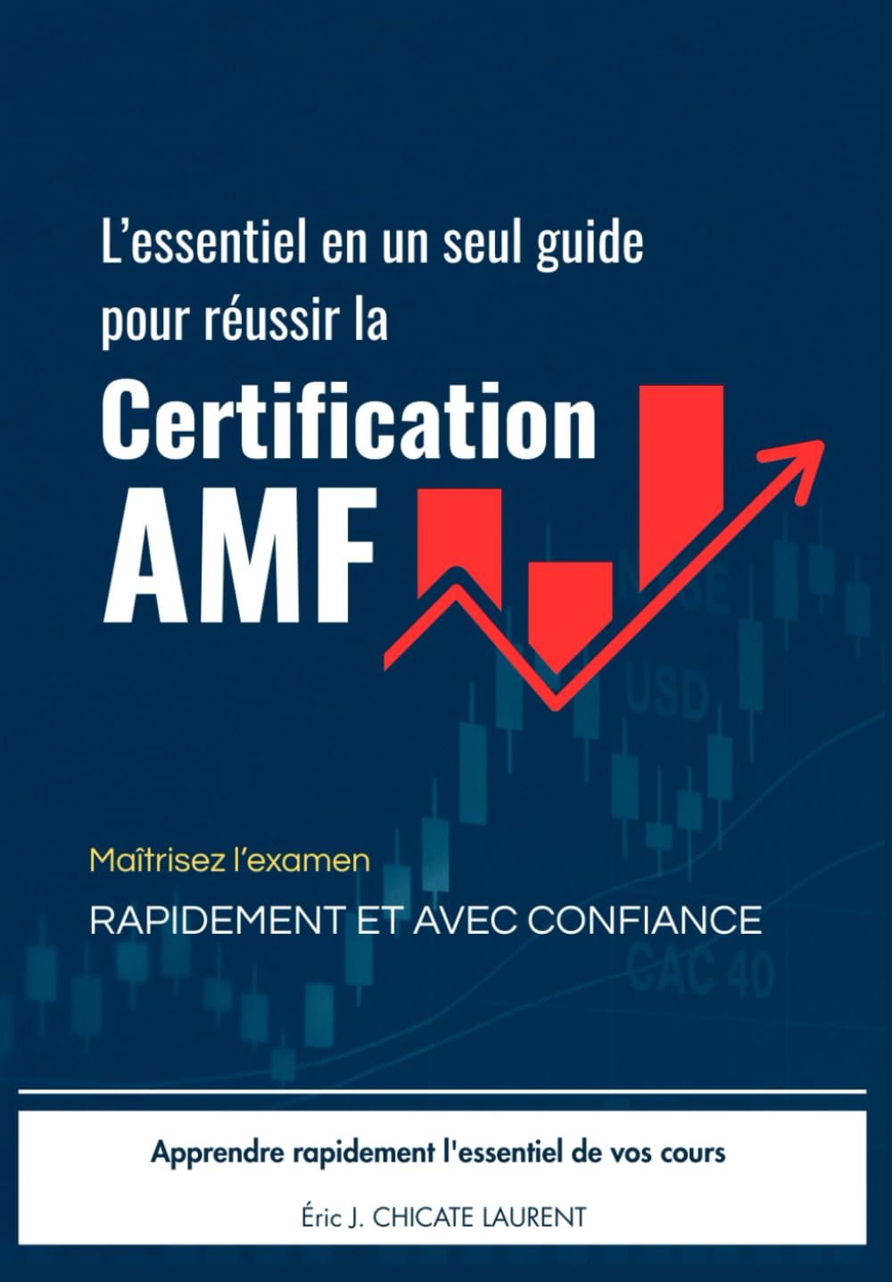 L’ESSENTIEL EN UN SEUL GUIDE POUR RÉUSSIR LA CERTIFICATION AMF: Maîtrisez l'examen - RAPIDEMENT ET AVEC CONFIANCE