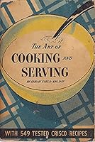 The Art of Cooking and Serving, with 549 tested Crisco recipes B00FJD80PK Book Cover
