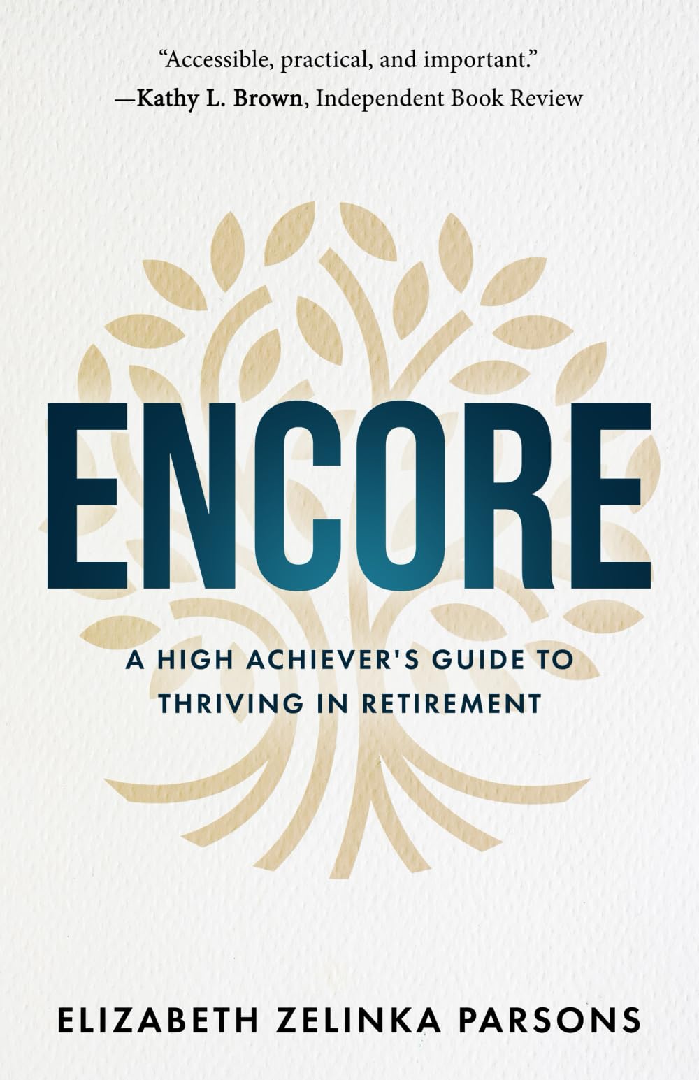 Encore: A High Achiever's Guide to Thriving in Retirement