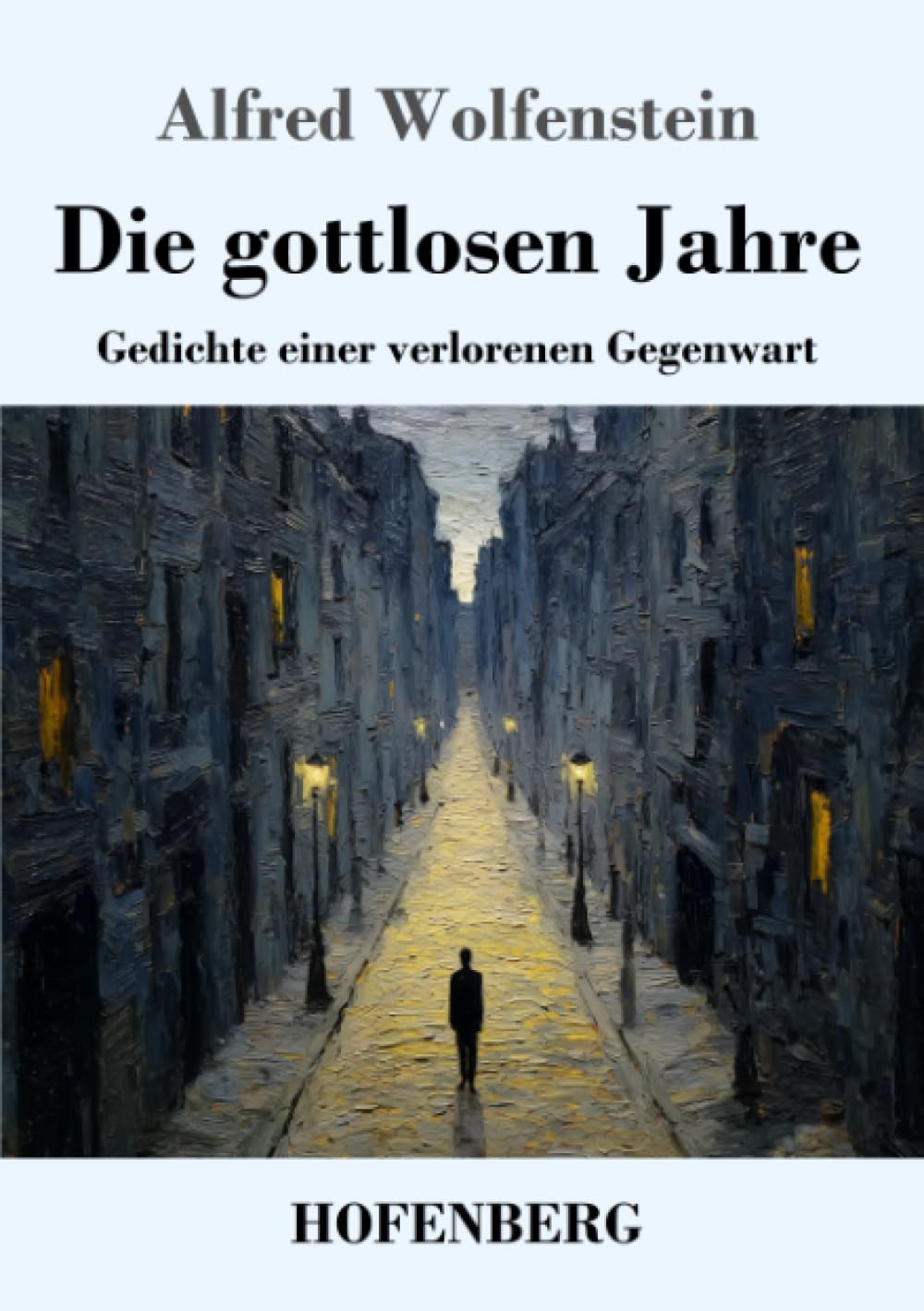 Die gottlosen Jahre: Gedichte einer verlorenen Gegenwart