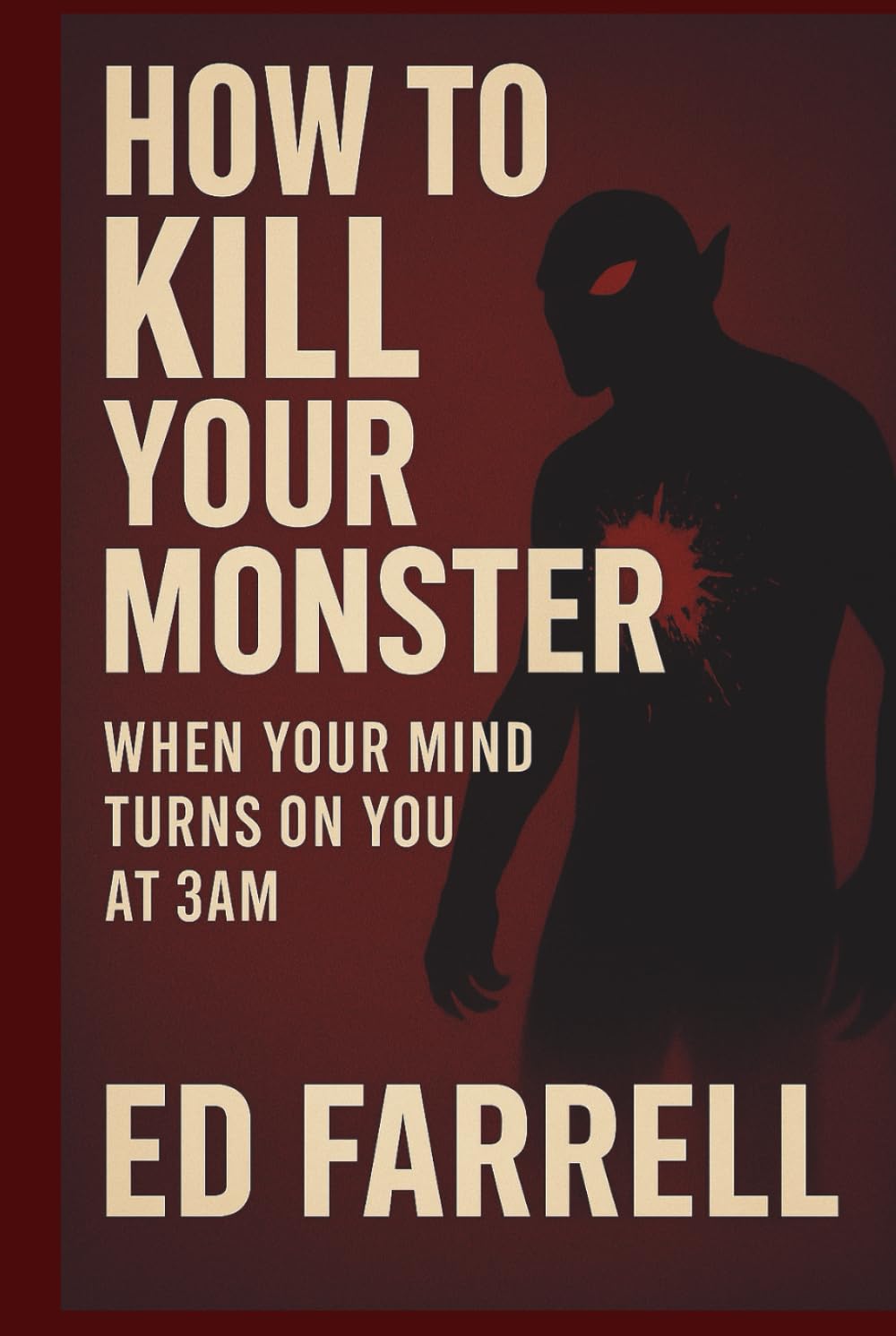 How To Kill Your Monster: When Your Mind Turns On You At 3AM