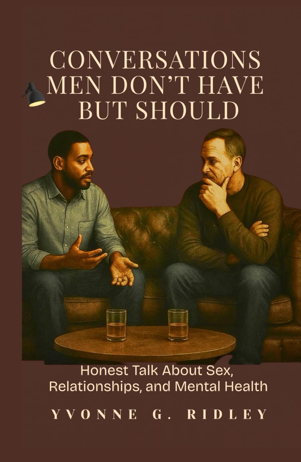 Conversations Men Don’t Have — But Should: Real Talk on Sex, Relationships, and Mental Health