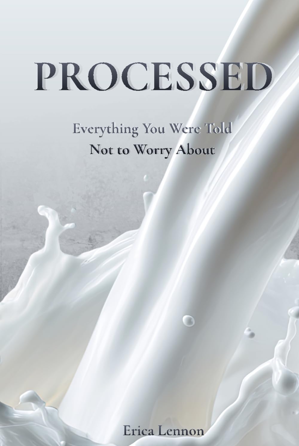 PROCESSED: Everything You Were Told Not to Worry About