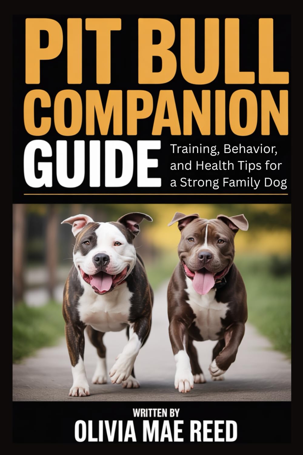 Pit Bull Companion Guide: Training, Behavior, and Health Tips for a Strong Family Dog