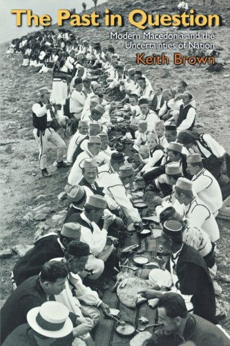 The Past in Question: Modern Macedonia and the Uncertainties of Nation