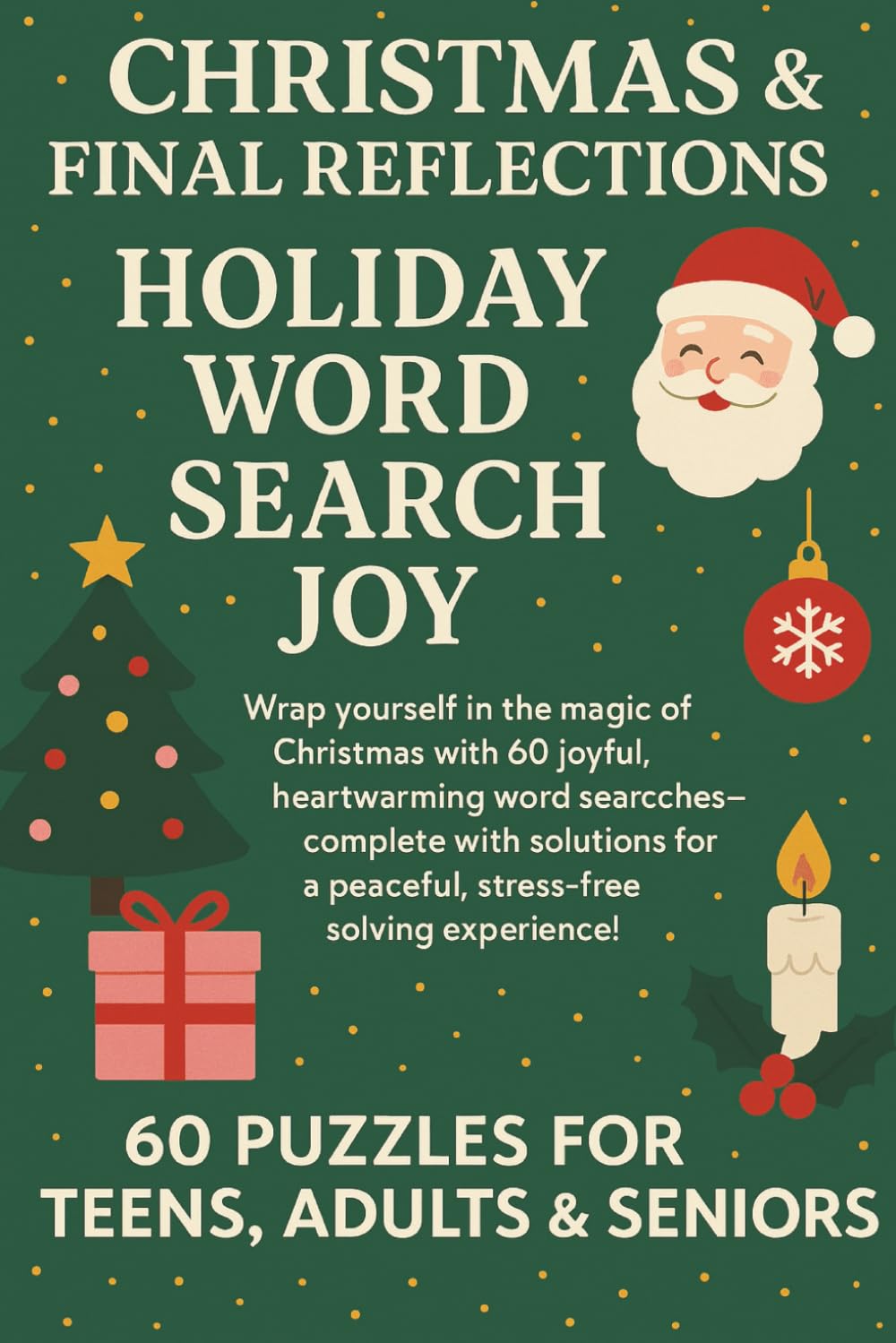 Christmas & Final Reflections Holiday Word Search Joy: Wrap yourself in the magic of Christmas with 60 joyful heart warming Puzzles—complete with ... free solving experience! (Terry's Puzzlers)