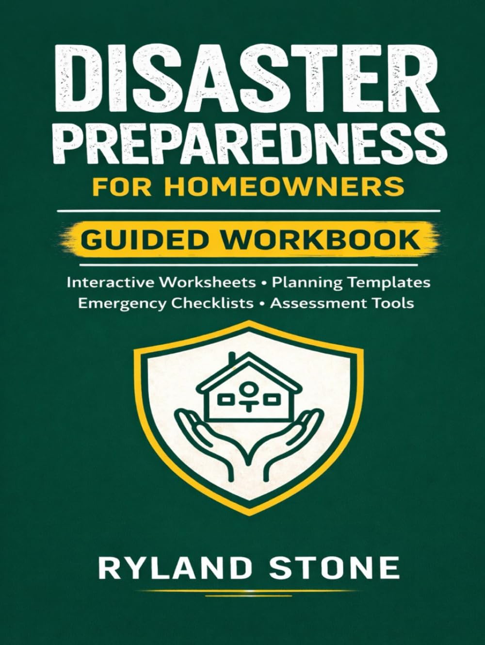 Disaster Preparedness for Homeowners Guided Workbook: Interactive Worksheets, Planning Templates, Emergency Checklists, Assessment Tools