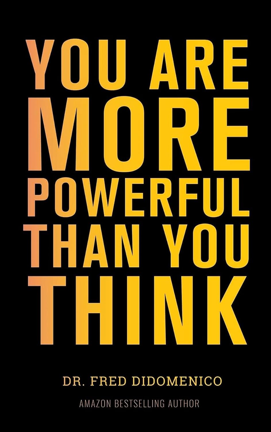 YOU ARE MORE POWERFUL THAN YOU THINK Kindle edition by Didomenico YOU ARE MORE POWERFUL THAN YOU THINK Kindle edition by Didomenico
