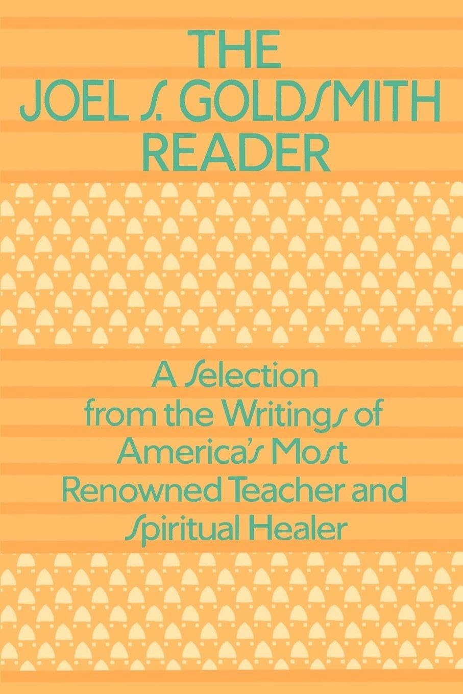 The Joel S. Goldsmith reader