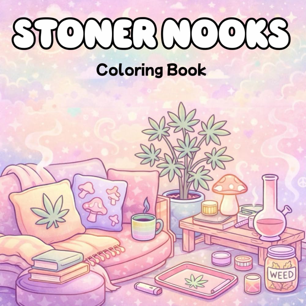 Stoner Nooks Coloring Book: Cozy and Relaxing Coloring Pages for Adults and Teens, Bold Line Art Inspired by Chill Stoner Spaces and Vibes