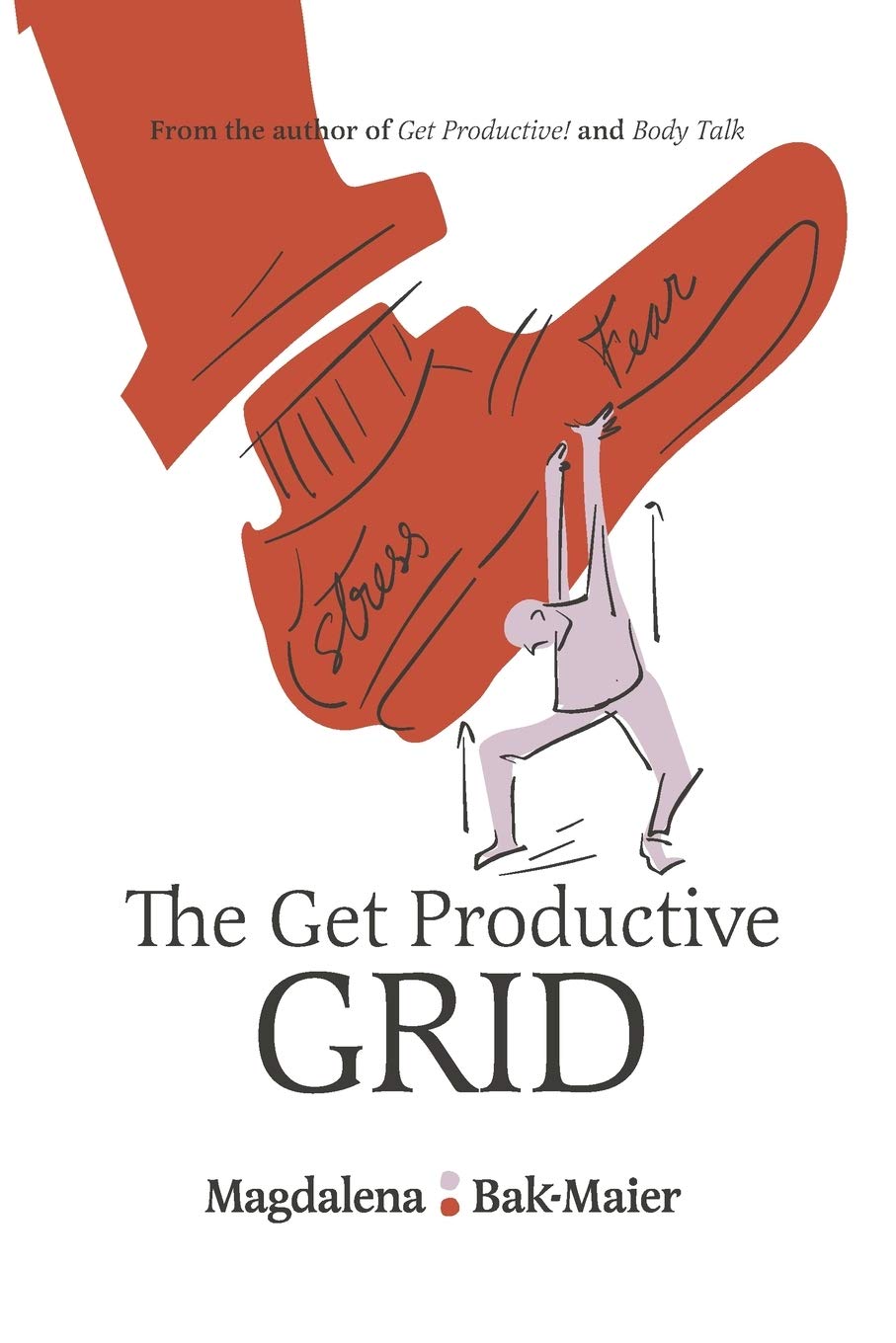 The Get Productive Grid: A Simple and proven work-life balance system to help y