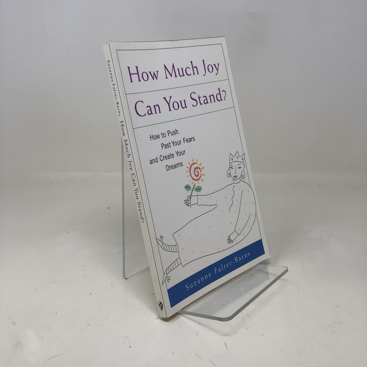 How Much Joy Can You Stand?: How to Push Past Your Fears and Create Your Dreams Falter-Barns, Suzanne