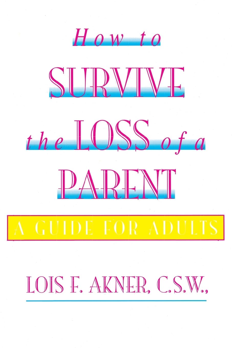 How to Survive the Loss of a Parent: A Guide For Adults Paperback – November 29, 1994