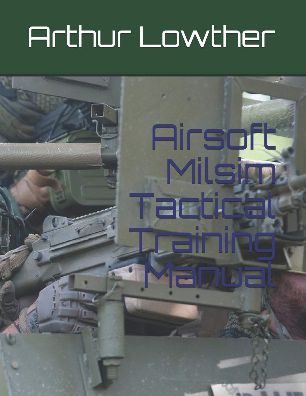 Airsoft Milsim Tactical Training Manual 
