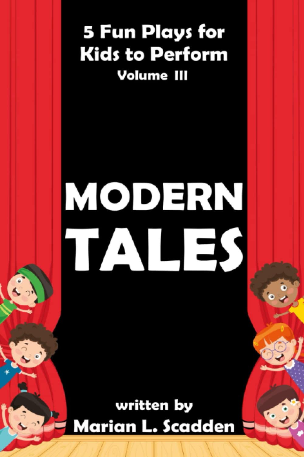 5 Fun Plays for Kids to Perform Vol. III: Modern Tales