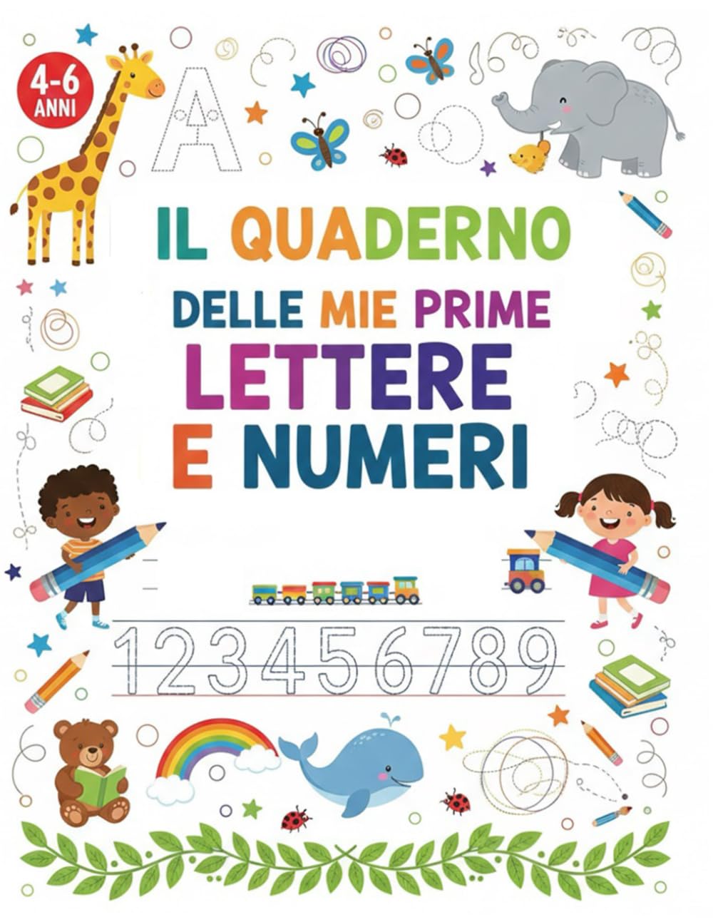 IL QUADERNO DELLE MIE PRIME LETTERE E NUMERI: Pregrafismo Completo dai 4 ai 6 Anni: Esercizi con Tratteggi per Imparare la Prescrittura in modo Facile e Divertente