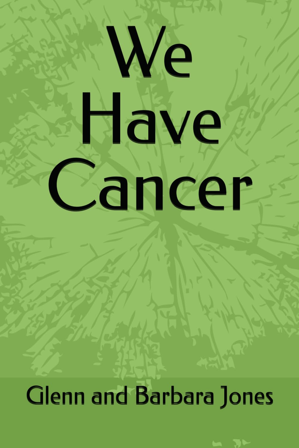 We Have Cancer