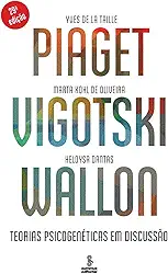 Piaget, Vigotski, Wallon: teorias psicogenéticas em discussão