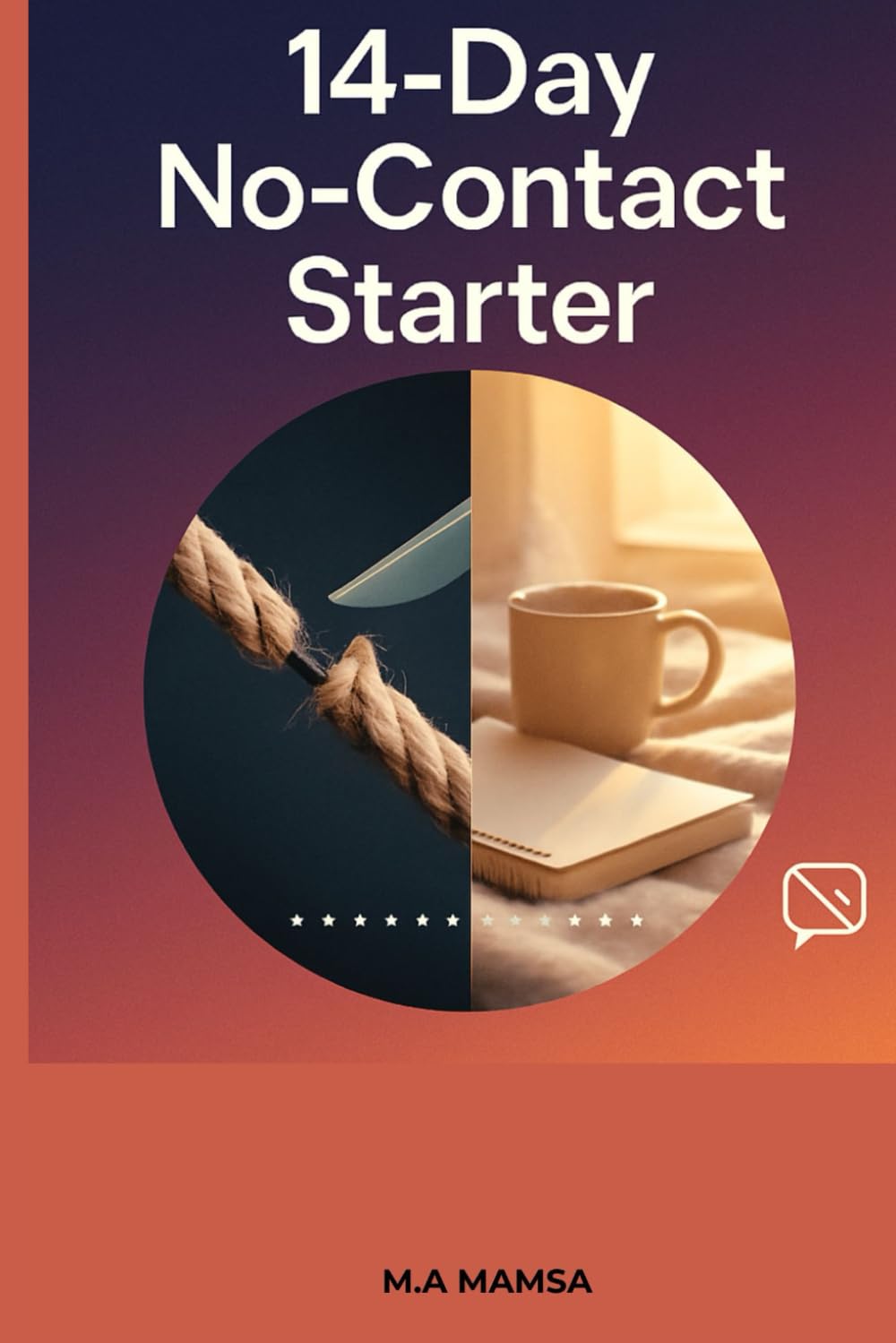 14-Day No-Contact Starter: A Step-by-Step Emotional Detox Plan to Break Trauma Bonds, End Toxic Cycles, and Reclaim Your Peace