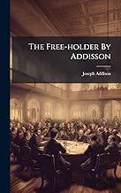 The Free-holder By Addisson