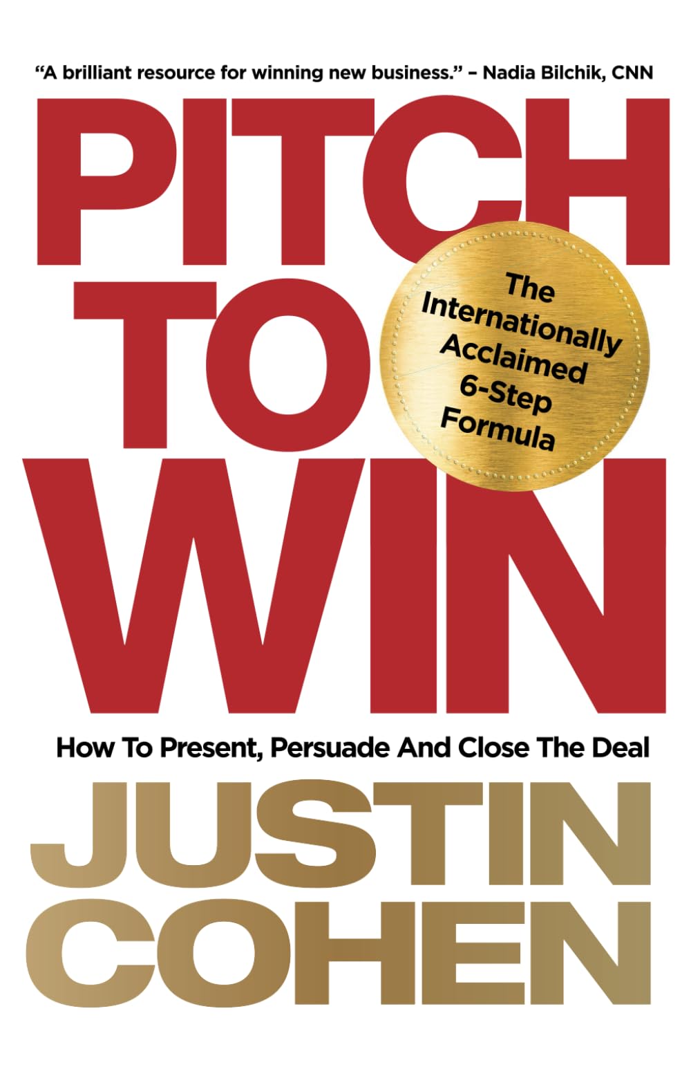 Pitch To Win: How to present, persuade and close the deal,Justin
