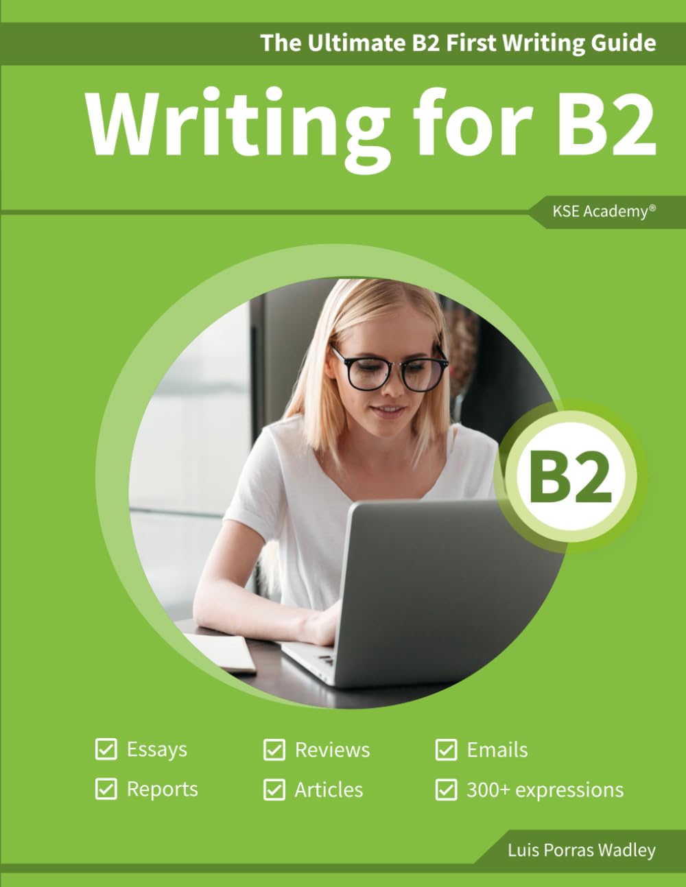 The Ultimate B2 First Writing Guide: 15 B2 Writing Sample Tasks and 300+ Useful Expressions (Guías de Writing para Exámenes de Cambridge) Paperback – 22 Aug. 2019