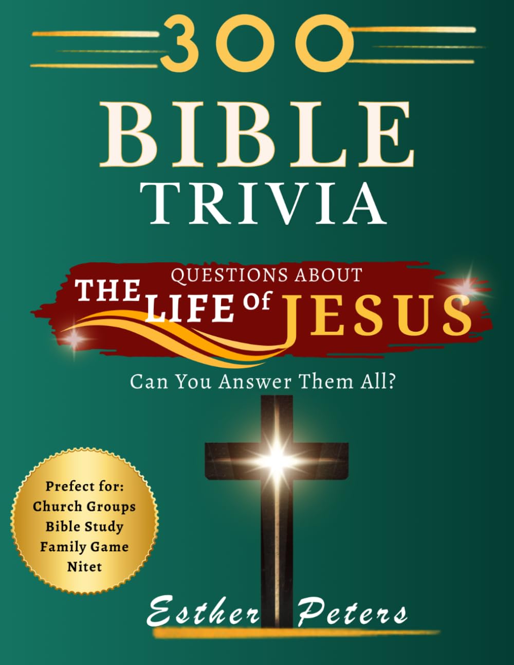 300 Bible Trivia: Questions About The Life of Jesus