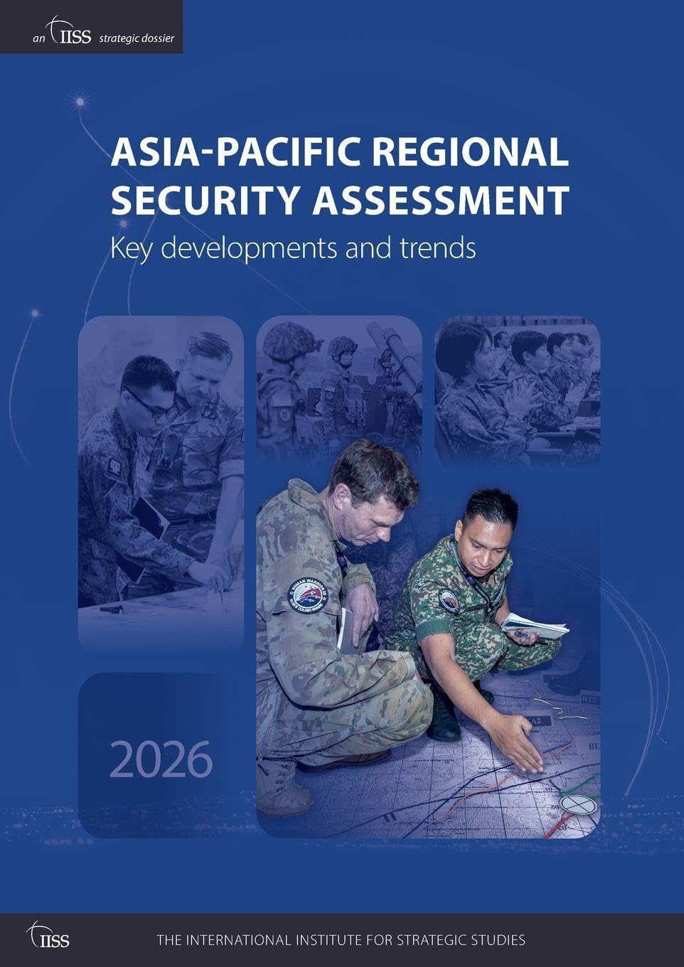 Asia-Pacific Regional Security Assessment 2026: Key developments and trends (Strategic Dossiers)