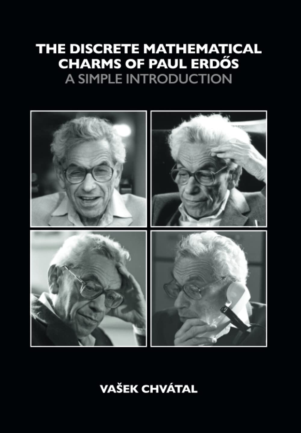 The Discrete Mathematical Charms of Paul Erdos by Vasek  Chvatal
