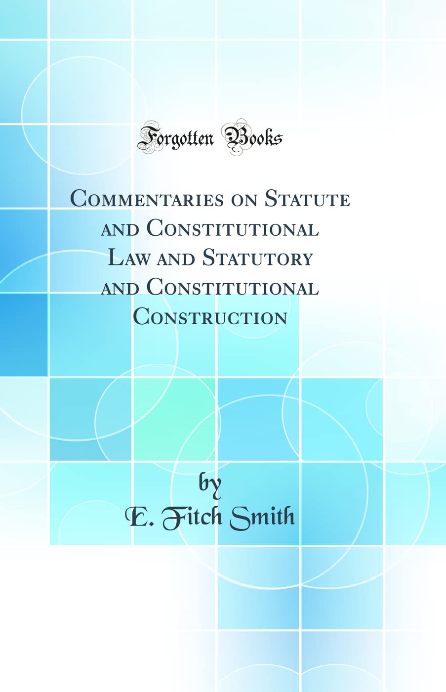 Commentaries on Statute and Constitutional Law and Statutory and