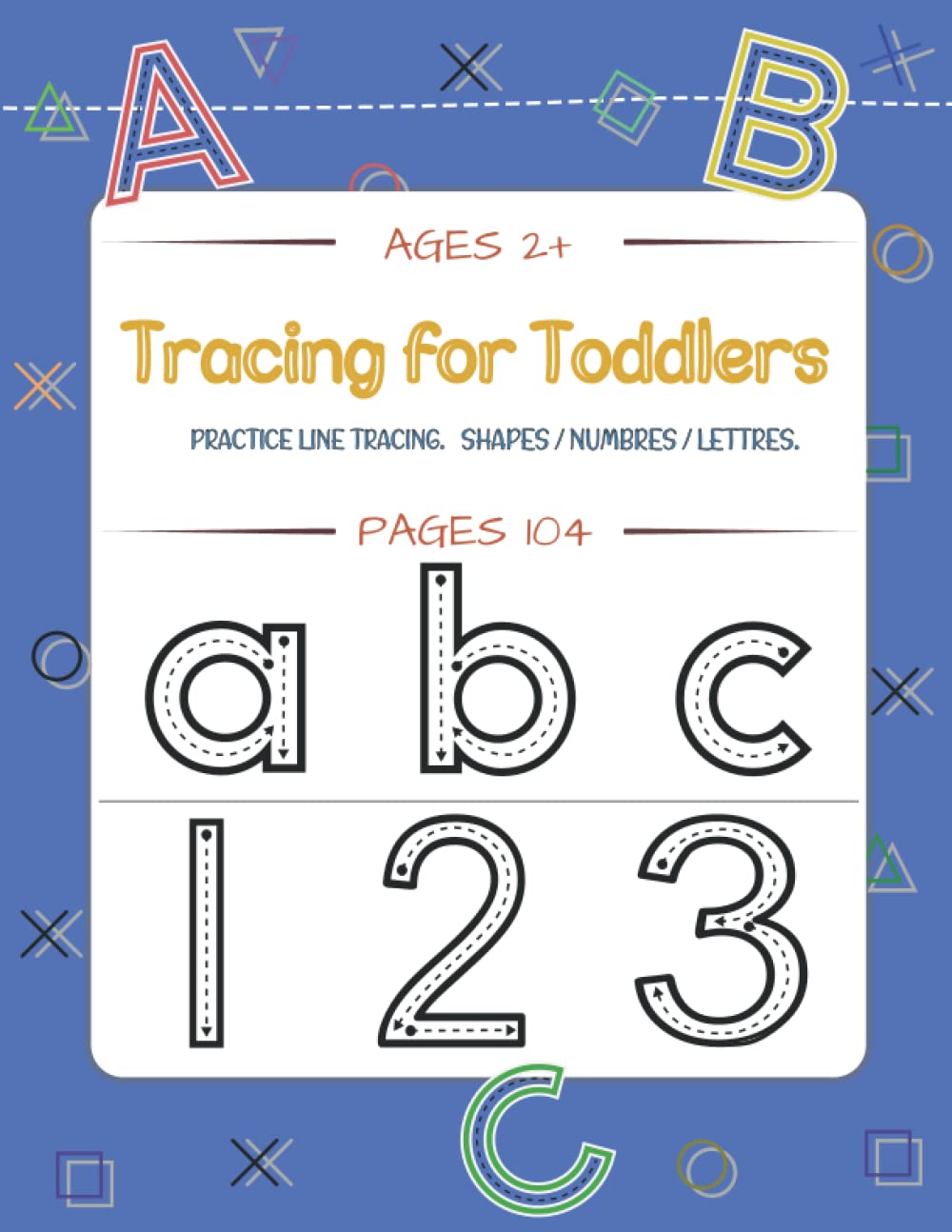 Tracing For Toddlers: Tracing for Preschoolers and Toddlers ages 2-4, Toddler Learning Books, Pen Control to Trace and Write ABC Letters, Numbers and Shapes, Preschool Workbook