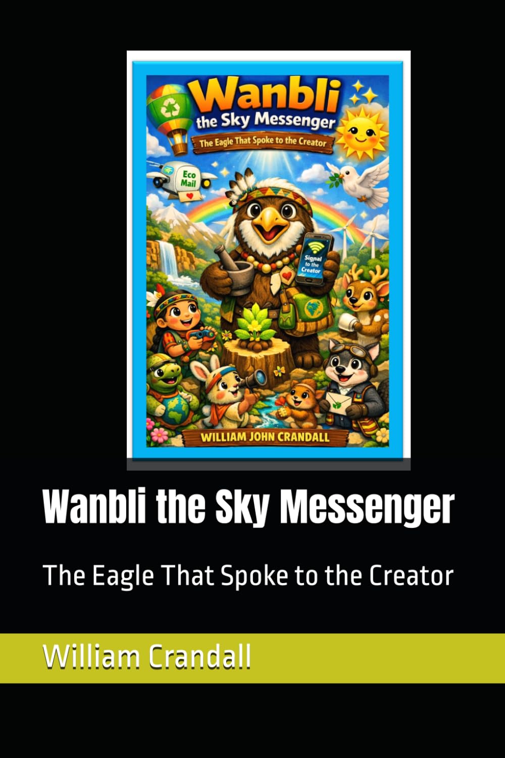 Wanbli the Sky Messenger: The Eagle That Spoke to the Creator