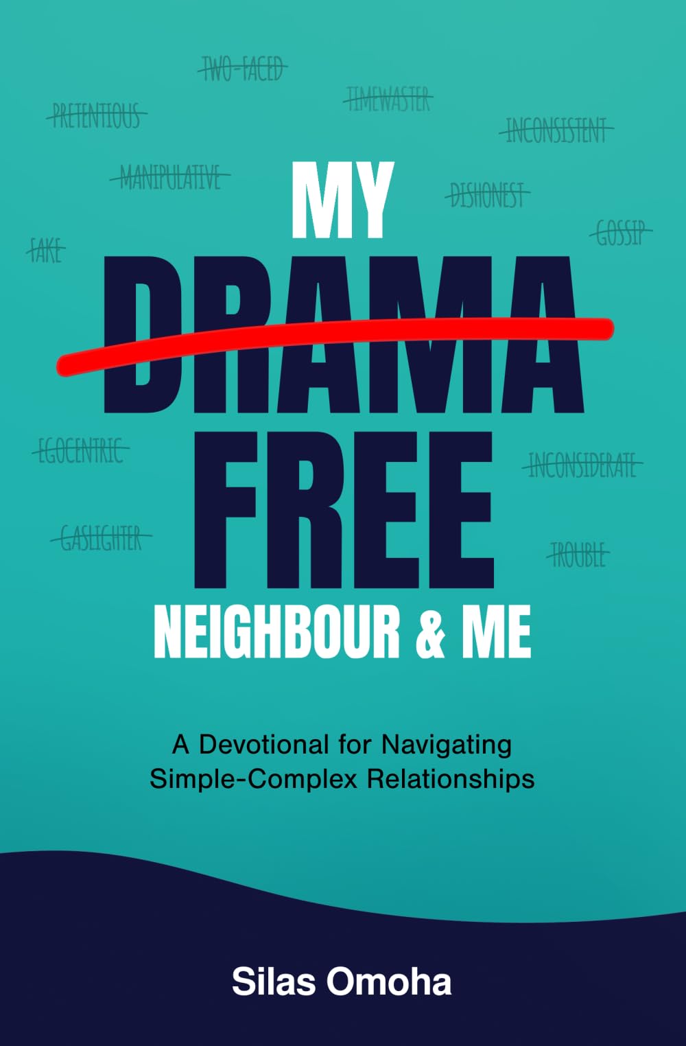 My Drama Free Neighbour & Me: A Devotional for Navigating Simple-Complex Relationships: 2