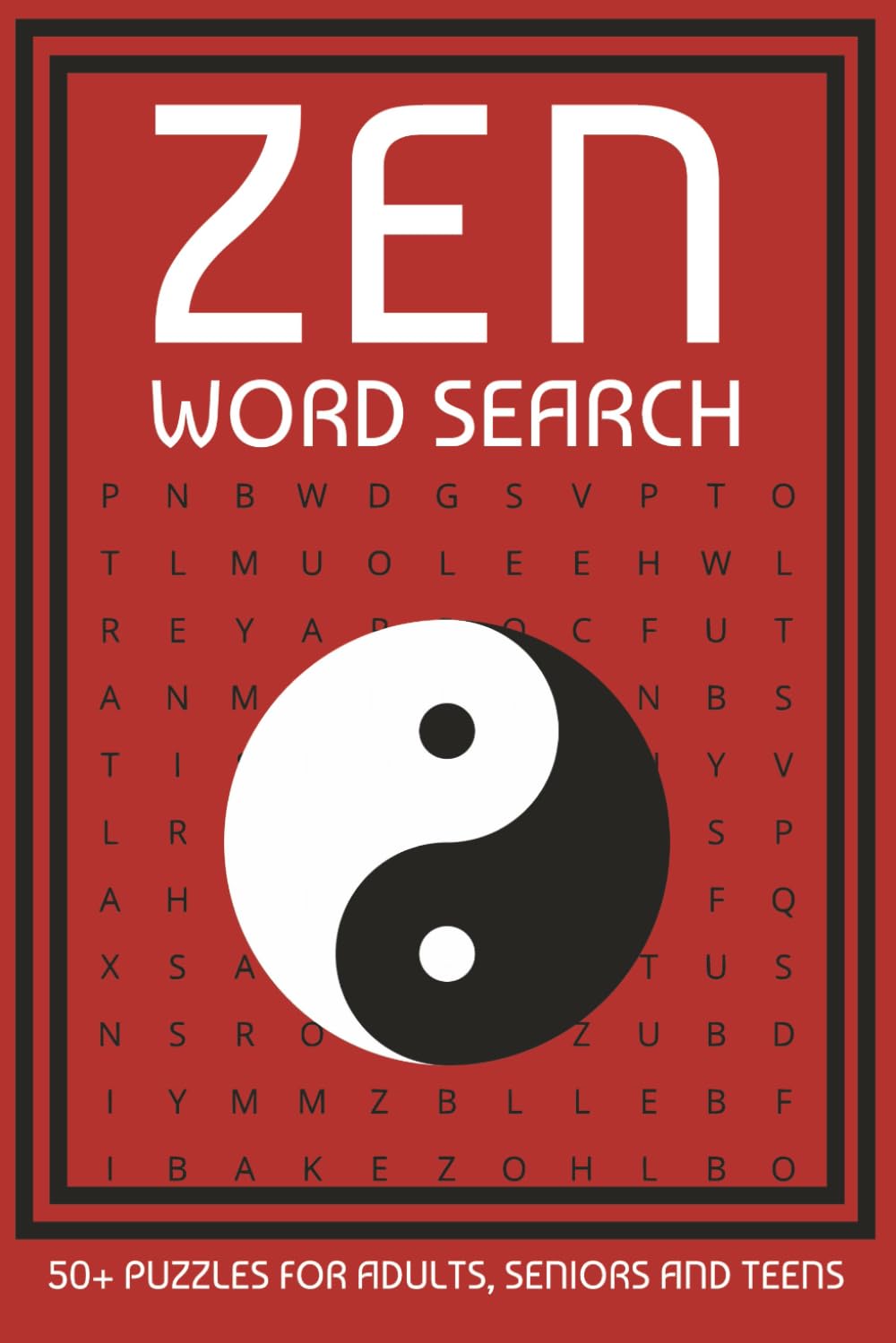 Zen Word Search: Zen Word Search: 50+ Serene Word Search Puzzles About Zen, Mindfulness, Harmony And More | 6x9 Inches, 108 Pages | Ideal Gift For Free Time, Holidays And Travel.