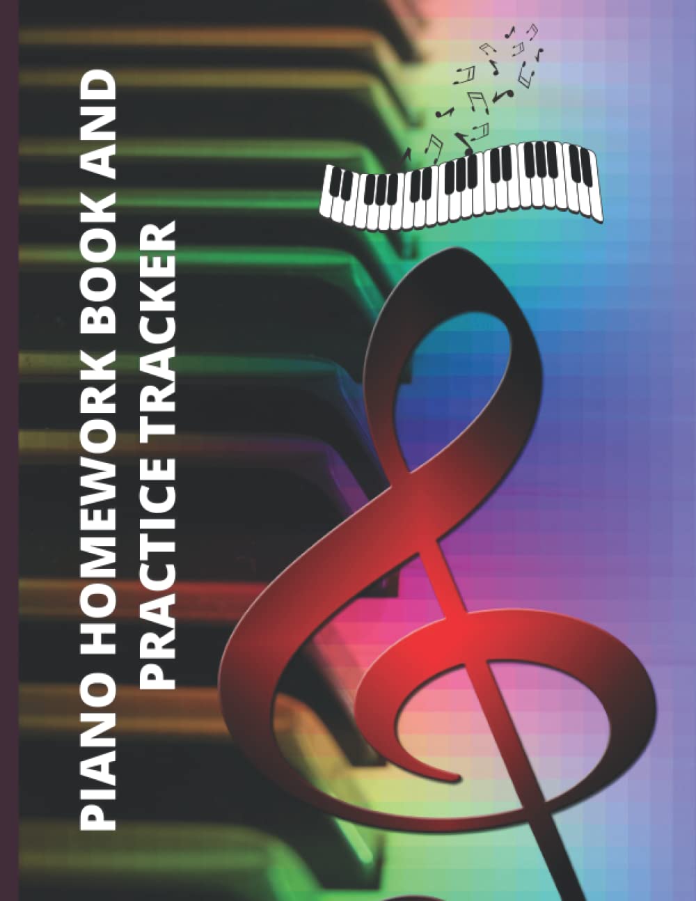 Piano Homework Book And Practice Tracker: Piano Practice Log Book, Homework Journal or Notebook Includes Music Staff Pages and Homework Pages, ... students, Amazing Gag Gifts for Piano Players