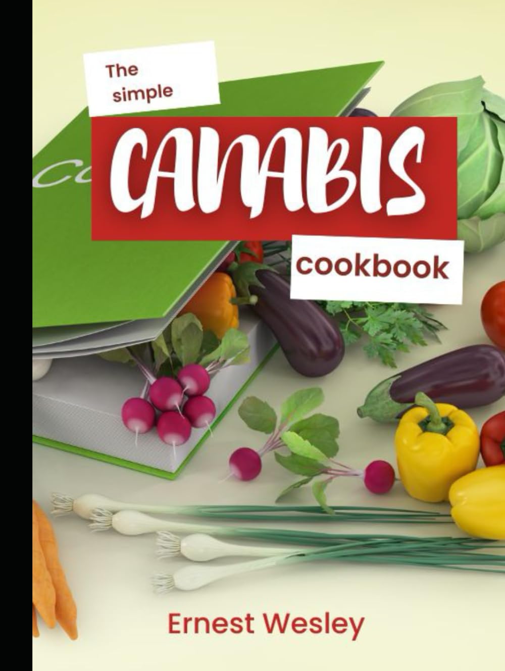 The Simple Cannabis Cookbook: Over 60 Tasty and Sweet edible Recipes for Medical marijuana
