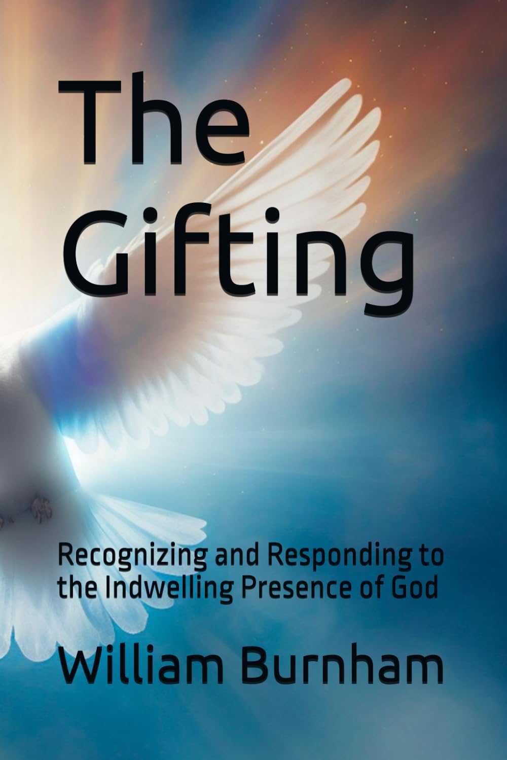 The Gifting: Recognizing and Responding to the Indwelling Presence of God