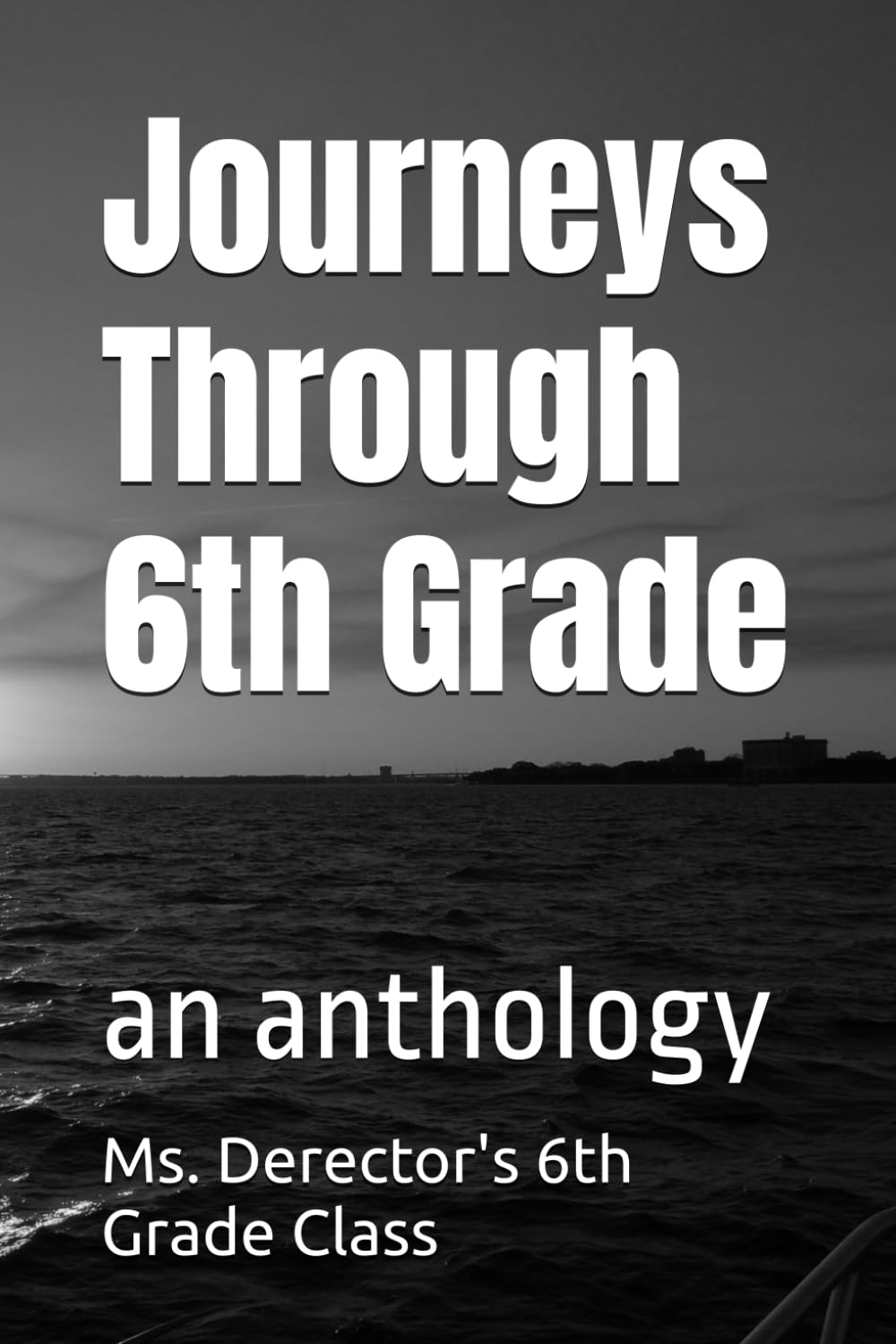 Journeys Through 6th Grade: an anthology