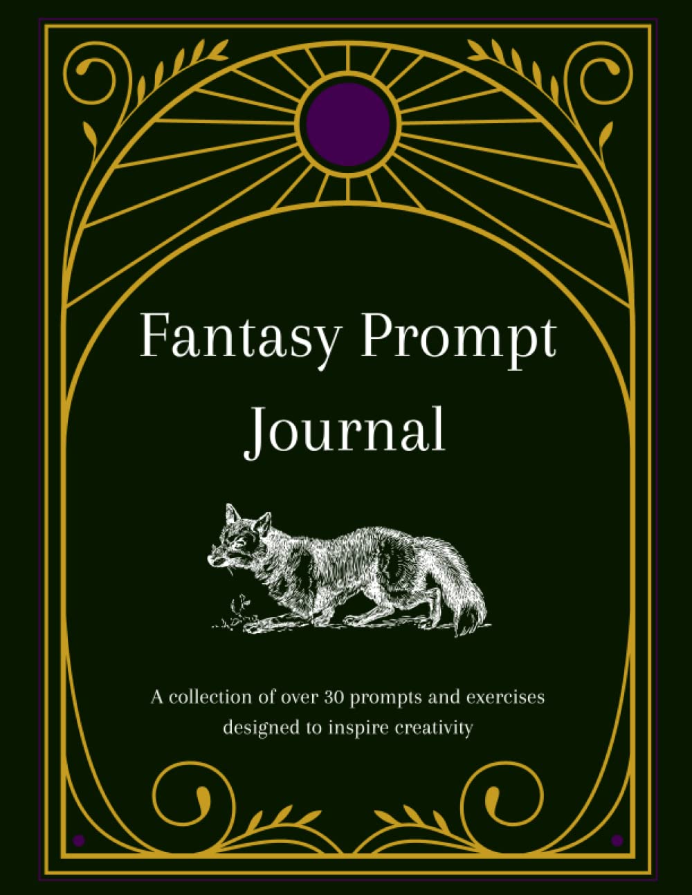 Fantasy Prompt Journal: A collection of over 30 prompts and exercises designed to inspire creativity