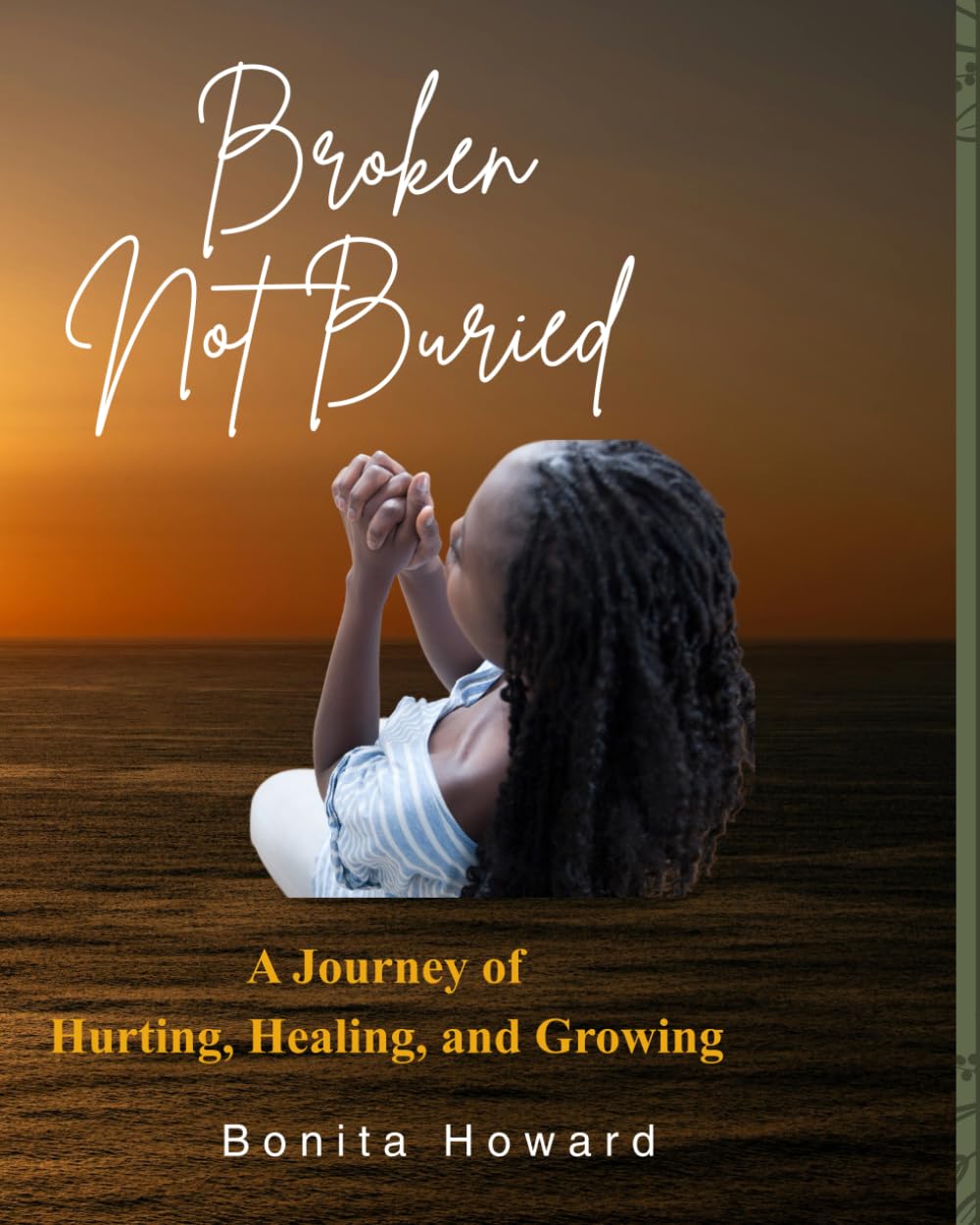 Broken But Not Buried: Still Becoming: A Journey of Hurting, Healing, Growing