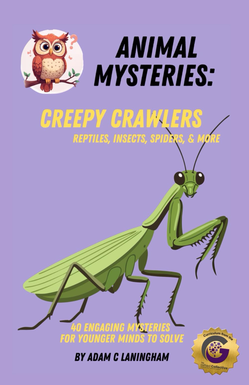 Animal Mysteries: Creepy Crawlers - Reptiles, Insects, Spiders, & More: Engaging Mysteries for Younger Minds to Solve