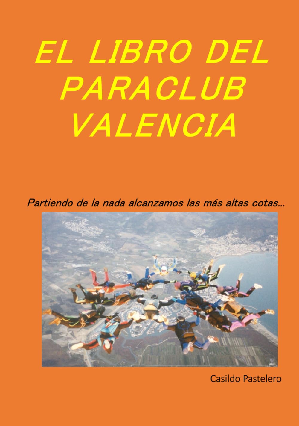 EL LIBRO DEL PARACLUB VALENCIA: Partiendo de la nada, alcanzamos las más altas cotas....