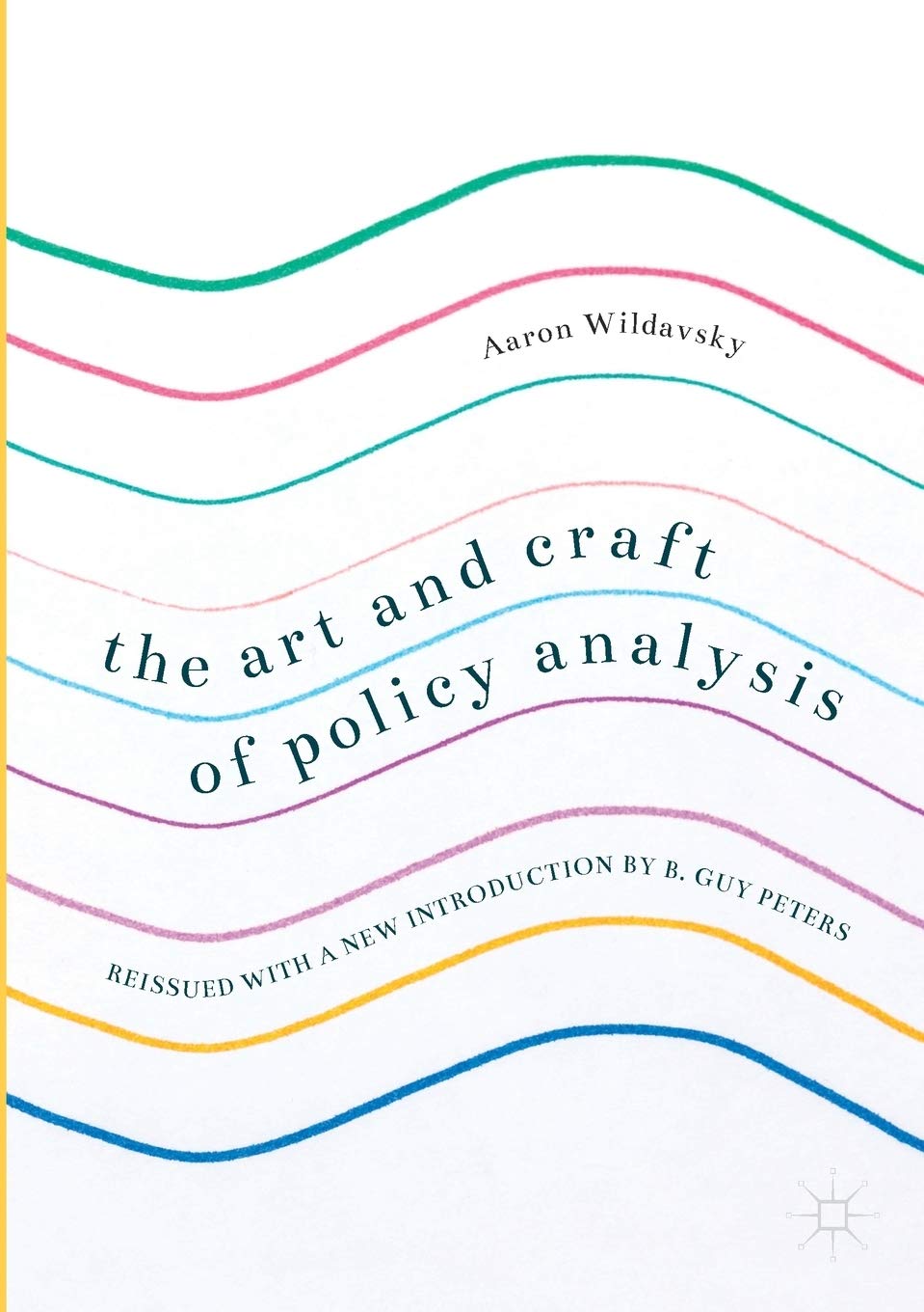 The Art and Craft of Policy Analysis: Reissued with a new introduction by B. Guy Peters