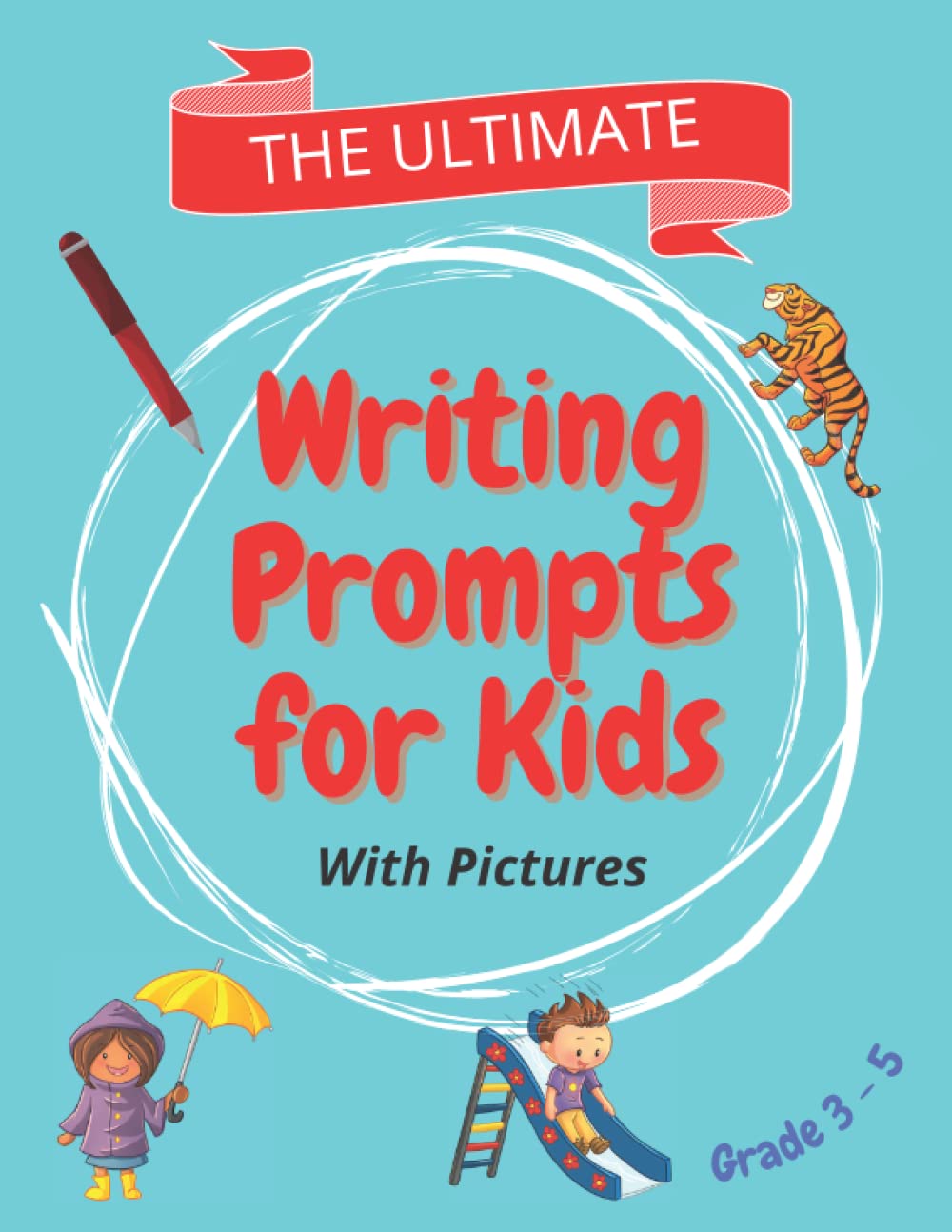 The Ultimate Writing Prompts For Kids 3rd Grade to 5th Grade 7 Upwards: Creative Stories With Pictures To Color. Spark The Imagination & Expand Your Writing Skills