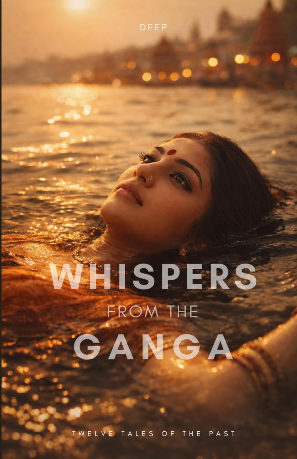 Whispers from the Ganga: Twelve Tales of the Past