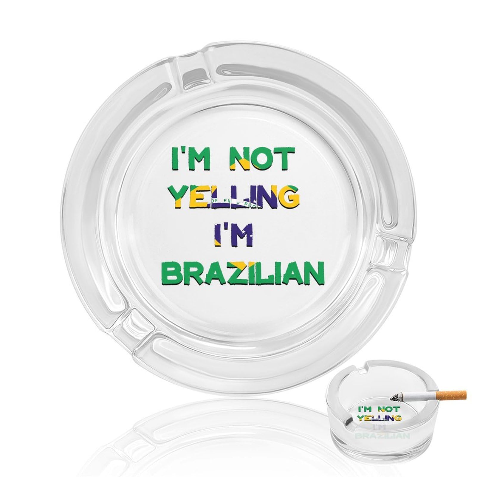Nclqvjxzkhw Style I'm Not Yelling I'm Brazilian Brazil Glass Ashtray Round Ash Tray Smoking Trays For Home Garden Outdoor
